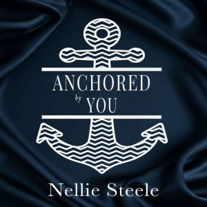 Anchored by You, Nellie Steele