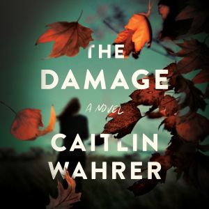 The Damage, Caitlin Wahrer