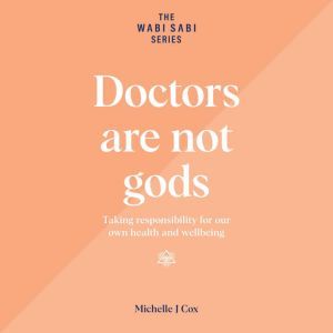 Doctors Are Not Gods, Michelle J Cox