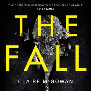 The Fall A murder brings them togeth..., Claire McGowan