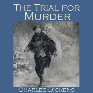 The Trial for Murder, Charles Dickens