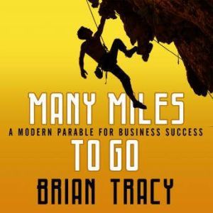 Many Miles to Go, Brian Tracy