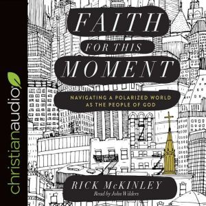 Faith for This Moment, Rick McKinley