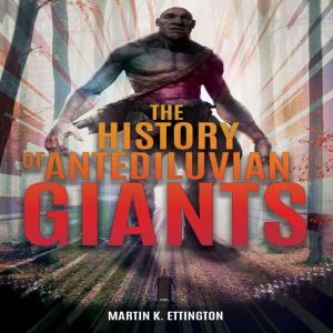 The History of Antediluvian Giants, Martin K. Ettington