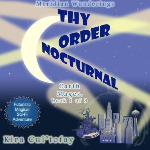 Thy Order Nocturnal A Futuristic, Ma..., Kira Cultofay