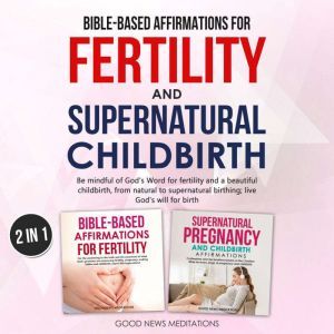 BibleBased Affirmations for Fertilit..., Good News Meditations