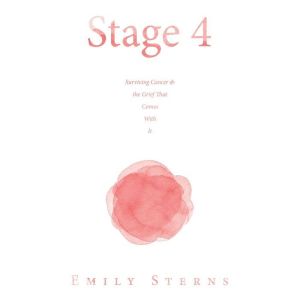Stage 4: Surviving Cancer & the Grief That Comes With It