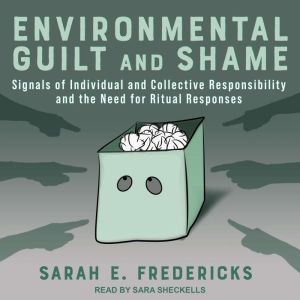 Environmental Guilt and Shame, Sarah E. Fredericks