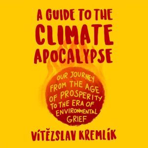 A Guide to the Climate Apocalypse, Vit?zslav Kremlik