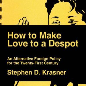 How to Make Love to a Despot, Stephen D. Krasner