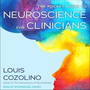 The Pocket Guide to Neuroscience for ..., Louis Cozolino
