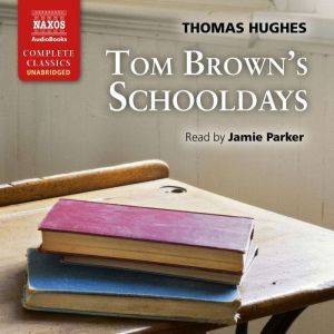 Tom Browns Schooldays, Thomas Hughes