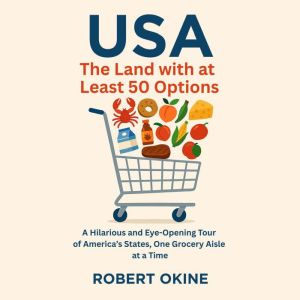 USA: The Land with at Least 50 Options: A Hilarious and Eye-Opening Tour of America's States, One Grocery Aisle at a Time
