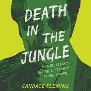 Death in the Jungle, Candace Fleming