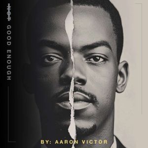 Good Enough, Aaron Victor