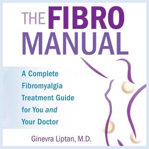 The FibroManual: A Complete Fibromyalgia Treatment Guide for You and Your Doctor