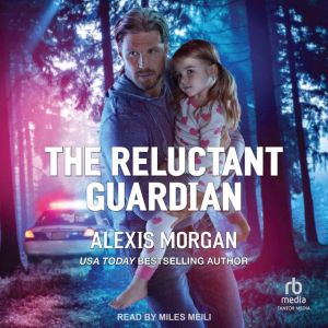 The Reluctant Guardian, Alexis Morgan