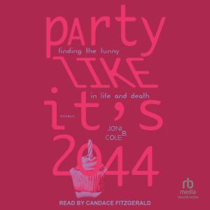 Party Like It's 2044: Finding the Funny in Life and Death