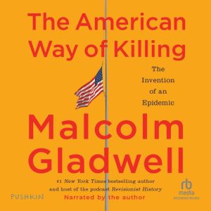 The American Way of Killing, Malcolm Gladwell