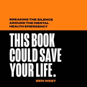 This Book Could Save Your Life, Ben West