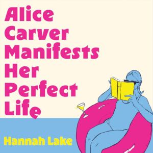 Alice Carver Manifests Her Perfect Li..., Hannah Lake