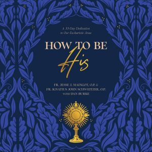 How To Be His, Fr. Jesse Maingot