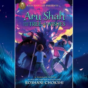 Aru Shah and the Tree of Wishes (A Pandava Novel Book 3), Roshani Chokshi