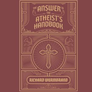 The Answer to the Atheists Handbook, Richard Wurmbrand