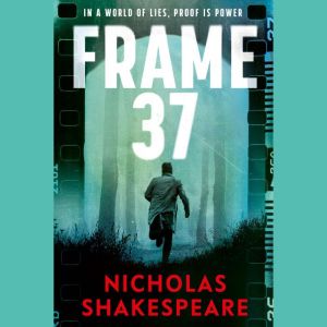 Frame 37, Nicholas Shakespeare