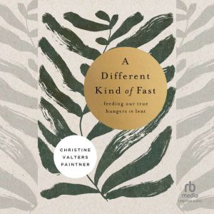 A Different Kind of Fast, Christine Valters Paintner