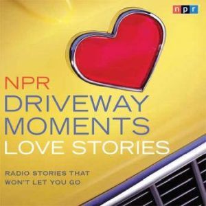 NPR Driveway Moments Love Stories, NPR