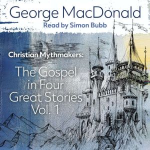 Christian Mythmakers, George MacDonald