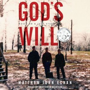 Gods Will, Matthew John Echan