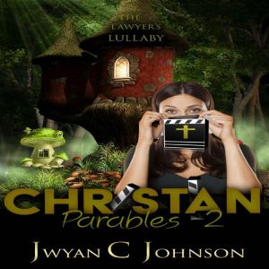 Christian Parables 2, Jwyan C. Johnson