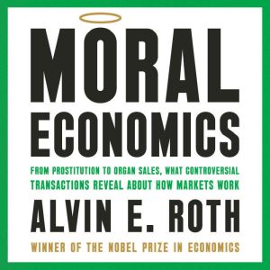 Moral Economics, Alvin E. Roth