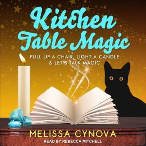 Kitchen Table Magic, Melissa Cynova