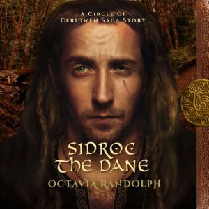 Sidroc the Dane: A Circle of Ceridwen Saga Story, Octavia Randolph