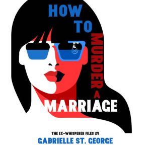 How to Murder a Marriage, Gabrielle St. George