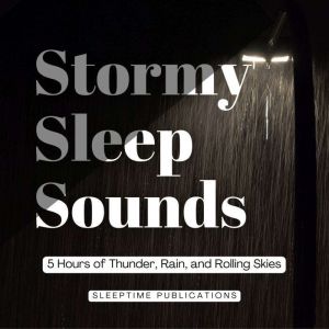 Stormy Sleep Sounds: 5 Hours of Thunder, Rain, and Rolling Skies