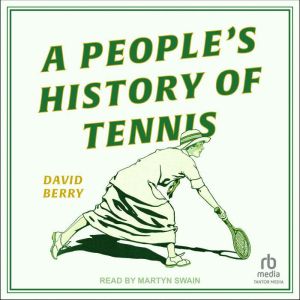 A Peoples History of Tennis, David Berry