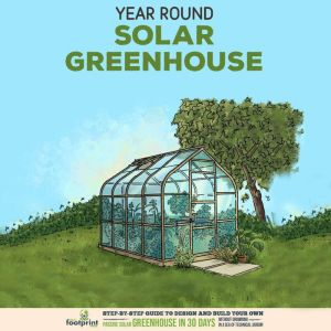 Year Round Solar Greenhouse, Small Footprint Press