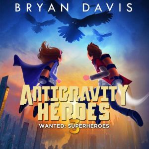Antigravity Heroes, Bryan Davis