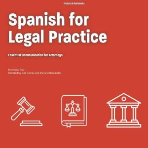 Spanish for Legal Practice: Essential Communication for Attorneys"