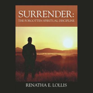 Surrender The Forgotten Spiritual Di..., Renatha E. Lollis