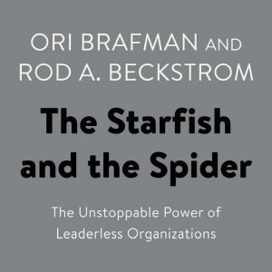 The Starfish and the Spider, Ori Brafman
