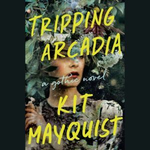 Tripping Arcadia, Kit Mayquist
