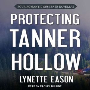 Protecting Tanner Hollow, Lynette Eason