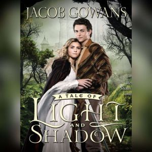 A Tale of Light and Shadow, Jacob Gowans