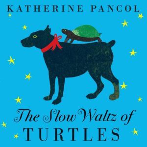 The Slow Waltz of Turtles, Katherine Pancol