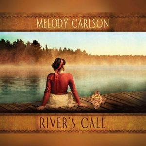 River's Call, Melody Carlson